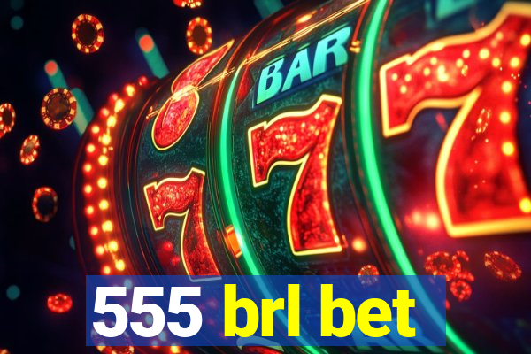 555 brl bet